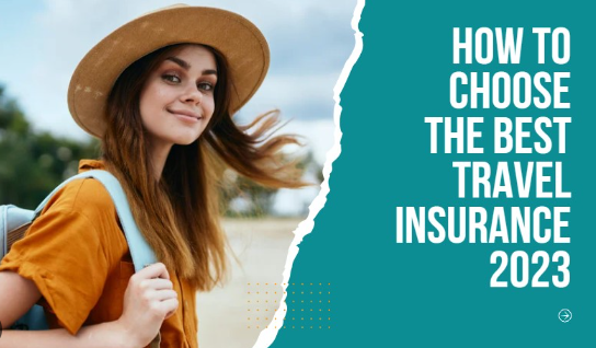 How To Choose the Best Travel Insurance 2023